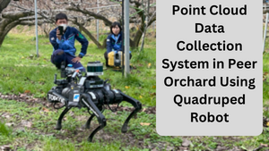Point Cloud Data Collection System in Peer Orchard Using Quadruped Robot